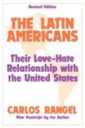 The Latin Americans - Their Love-hate Relationship with the United States