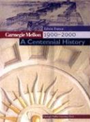 Carnegie Mellon 1900-2000 - A Centennial History