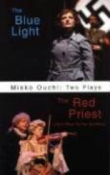 Mieko Ouchi: Two Plays - The Red Priest and The Blue Light