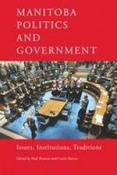 Manitoba Politics and Government - Issues, Institutions, Traditions