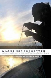 A Land not Forgotten - Indigenous Food Security and Land-Based Practices in Northern Ontario