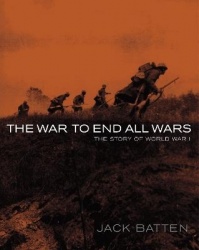 The War to End All Wars - The Story of World War I