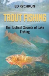 Trout Fishing - The Tactical Secrets of Lake Fishing (3rd Printing)