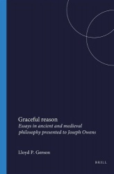 Graceful reason - Essays in ancient and medieval philosophy presented to Joseph Owens