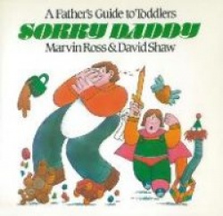 Sorry Daddy - A Father's Guide to Toddlers