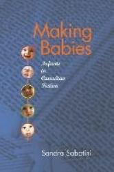 Making Babies - Infants in Canadian Fiction