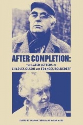 After Completion - The Later Letters of Charles Olson and Frances Boldereff