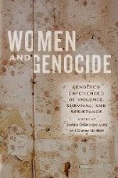 Women and Genocide - Gendered Experiences of Violence, Survival, and Resistance