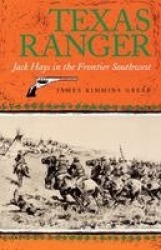 Texas Ranger - Jack Hays in the Frontier Southwest