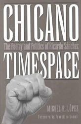 Chicano Timespace - The Poetry and Politics of Ricardo Sanchez