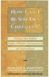 How Can I be Sure I'm a Christian? - What the Bible Says about Assurance of Salvation