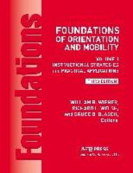 Foundations of Orientation and Mobility, 3rd Edition - Volume 2, Instructional Strategies and Practical Applications