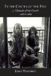 In the Center of the Fire - A Memoir of the Occult 1966-1989
