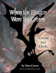 When the Dragon Wore the Crown - Center and Circle Putting Starlight Back into Myth