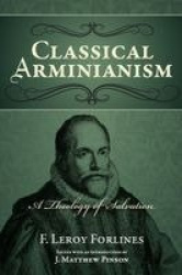 Classical Arminianism - A Theology of Salvation