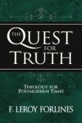 The Quest for Truth - Answering Life's Inescapable Questions