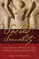 Sacred Sexuality: The Erotic Spirit In The World's Great Religions