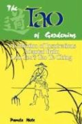 The Tao of Gardening - A Collection of Reflections Adapted from Lao Tzu's 