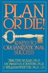 Plan or Die! - 101 Keys to Organizational Success
