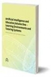Artificial Intelligence and Education, Volume One - Volume One - Learning Environments and Tutoring Systems