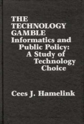 The Technology Gamble - Informatics and Public Policy-A Study of Technological Choice