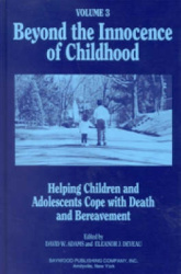 Beyond the Innocence of Childhood - Helping Children and Adolescents Cope with Death and Bereavement, Volume 2