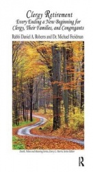 Clergy Retirement - Every Ending a New Beginning for Clergy, Their Family, and the Congregation