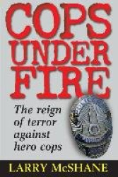 Cops Under Fire: The Reign of Terror Against Hero Cops