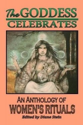 The Goddess Celebrates - Anthology of Women's Rituals