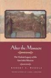 After the Massacre - The Violent Legacy of the San Saba Mission