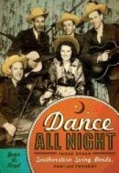 Dance All Night - Those Other Southwestern Swing Bands, Past and Present