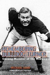 Remembering Bulldog Turner - Unsung Monster of the Midway