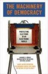 The Machinery of Democracy - Protecting Elections in an Electronic World