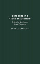 Schooling in a Total Institution - Critical Perspectives on Prison Education