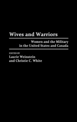 Wives and Warriors - Women and the Military in the United States and Canada