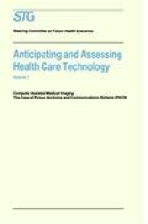 Anticipating and Assessing Health Care Technology - Computer Assisted Medical Imaging. The Case of Picture Archiving and Communi