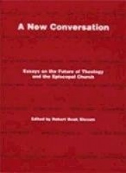 A New Conversation: Essays on the the Future of Theology and the Episcopal Church