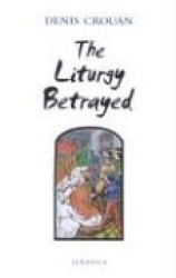 The Liturgy Betrayed