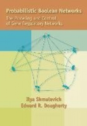 Probabilistic Boolean Networks - The Modeling and Control of Gene Regulatory Networks