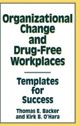 Organizational Change and Drug-Free Workplaces - Templates for Success