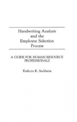 Handwriting Analysis and the Employee Selection Process - A Guide for Human Resource Professionals