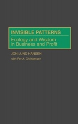 Invisible Patterns - Ecology and Wisdom in Business and Profit