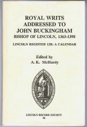 Royal Writs addressed to John Buckingham, Bishop of Lincoln, 1363-1398 - Lincoln Register 12B: A Calendar