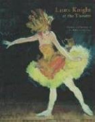 Laura Knight at the Theatre - Paintings and Drawings of the Ballet and the Stage