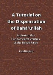 A Tutorial on the Dispensation of Baha'u'llah