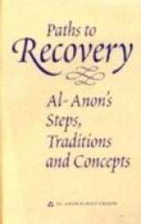 Paths to Recovery - Al-Anon's Steps, Traditions and Concepts