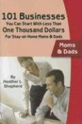 101 Businesses You Can Start With Less Than One Thousand Dollars -- Moms&Dads