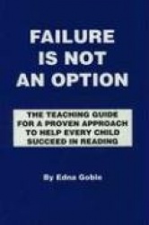 Failure Is Not an Option: The Teaching Guide for a Proven Approach to Help Every Child Succeed in Reading