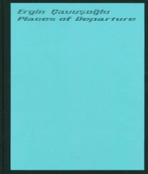 Places of Departure: Ergin Cavuşoğlu