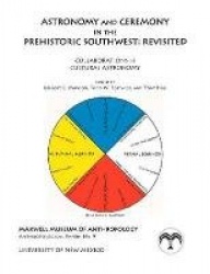 Astronomy and Ceremony in the Prehistoric Southwest: Revisited - Collaborations in Cultural Astronomy